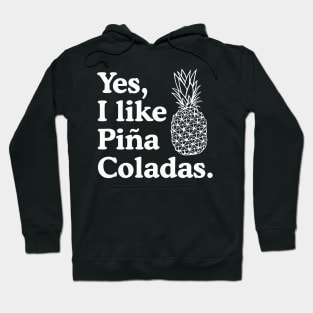 Yes I like pina coladas Hoodie